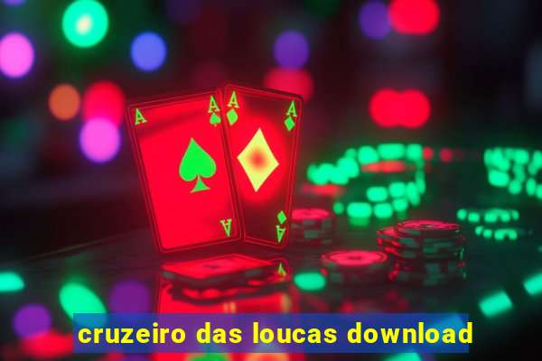 cruzeiro das loucas download
